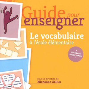 Guide pour enseigner le vocabulaire à l'école élémentaire par M.Cellier