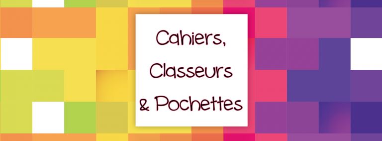 Cahiers, classeurs et pochettes 2017
